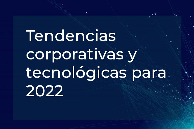 tendencias corporativas y tecnologicas 2022